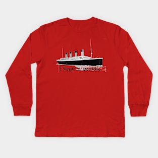 I thought her unsinkable Kids Long Sleeve T-Shirt